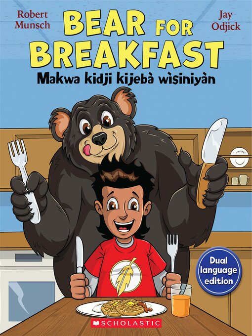 Title details for Bear for Breakfast / Makwa kidji kijebà wìsiniyàn by Robert Munsch - Available